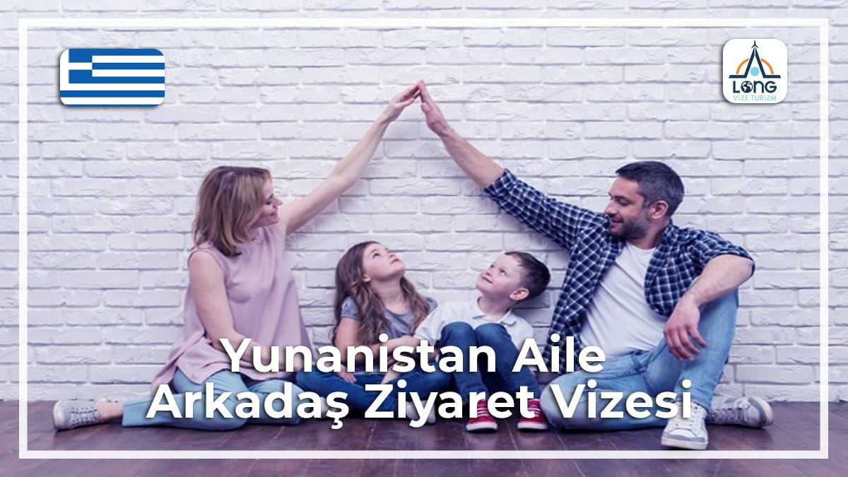Aile Arkadaş Ziyaret Vizesi Yunanistan