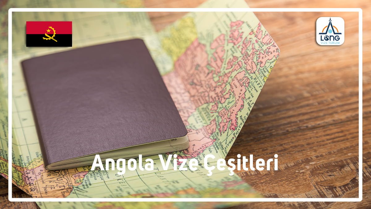 Vize Çeşitleri Angola