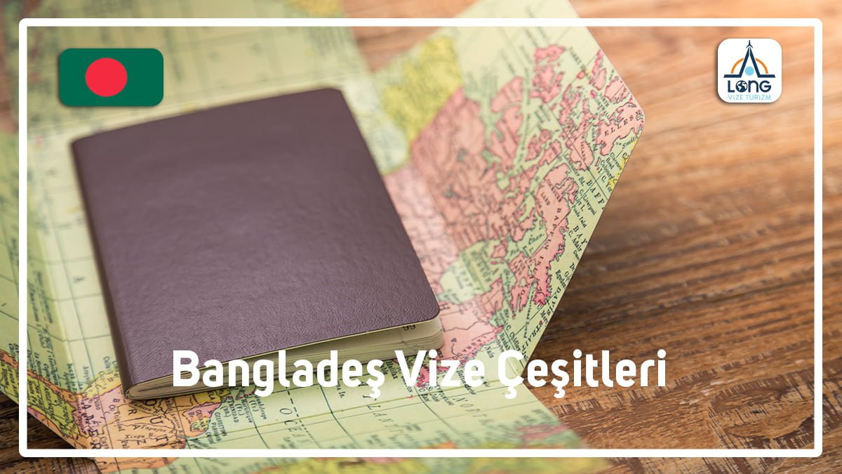 Vize Çeşitleri Bangladeş