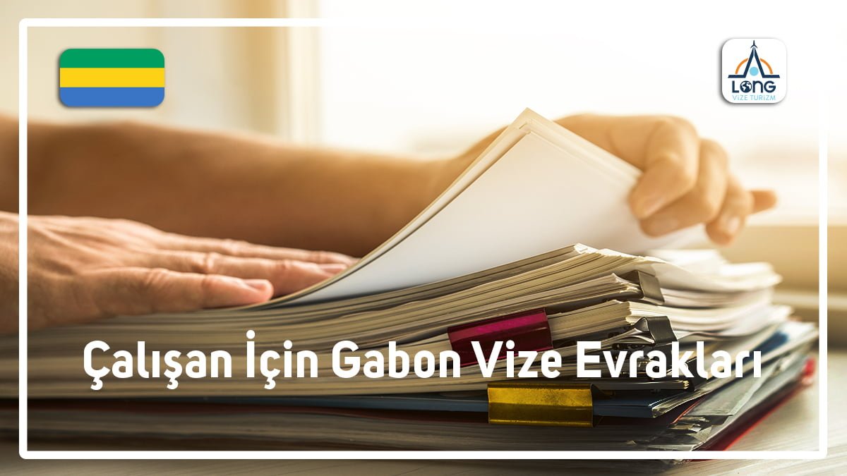 Gabon Vize Çalışan İçin Evrakları