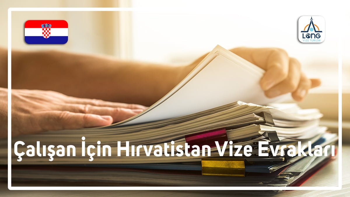 Hırvatistan Çalışan İçin Vize Evrakları
