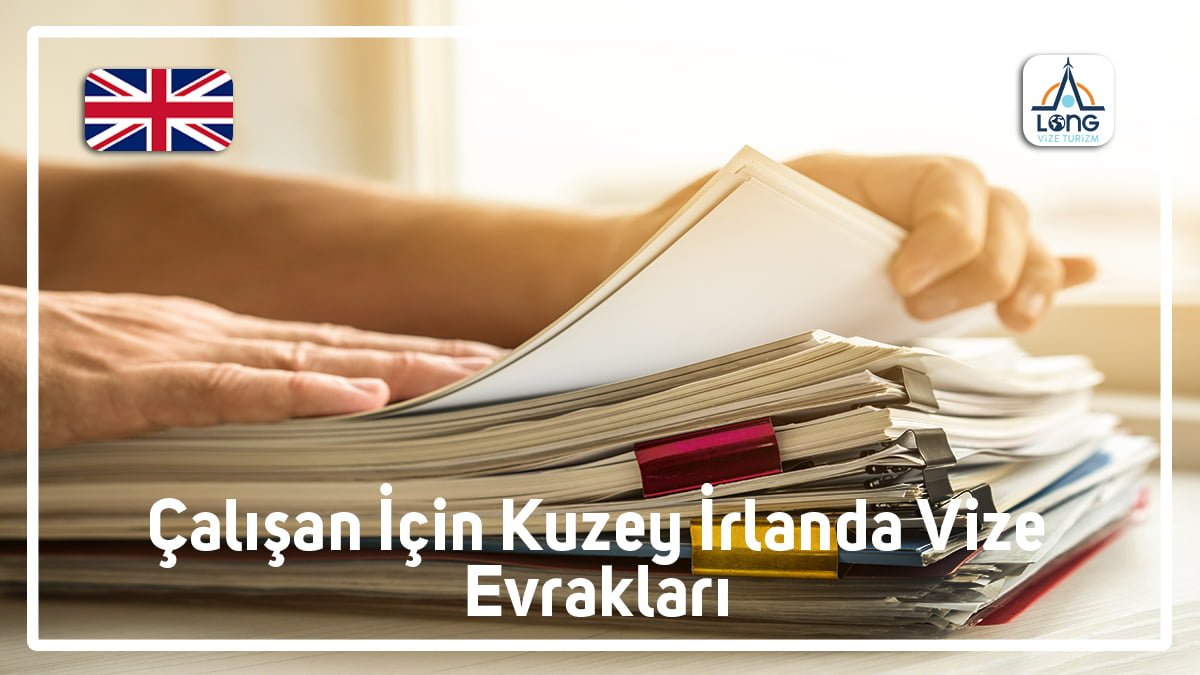 calisan icin kuzey irlanda vize evraklari 1