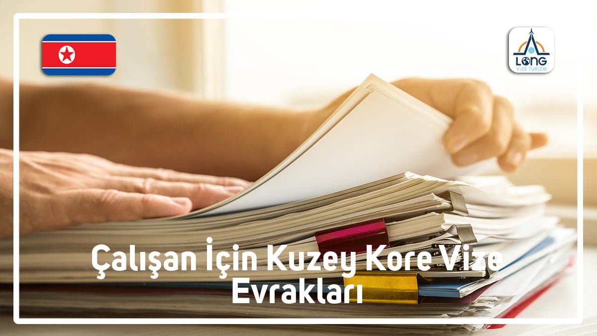 Kuzey Kore Çalışan Vize Evrakları