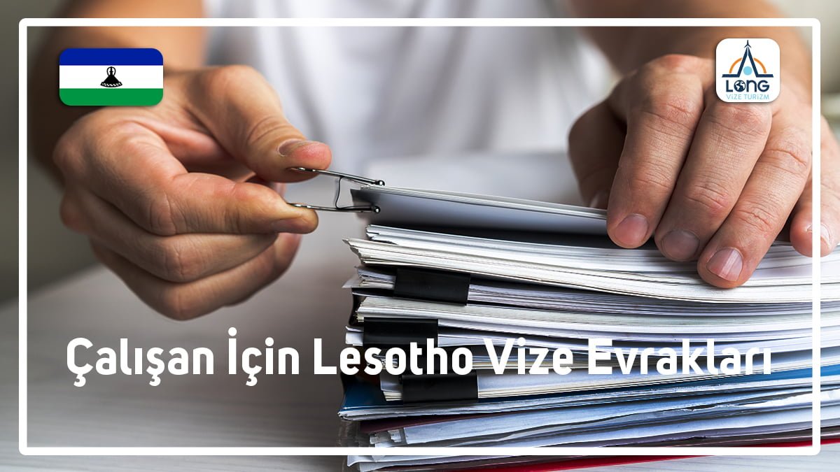 Lesotho Vizesi Çalışan Evrak Listesi