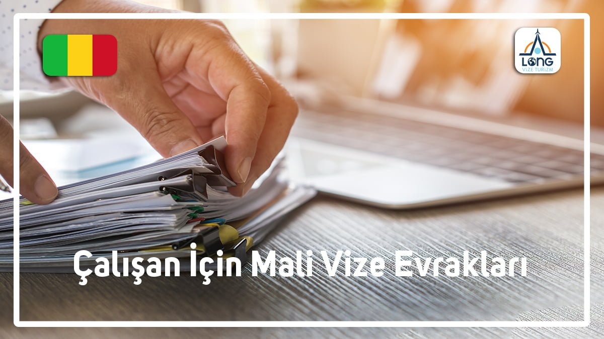 Mali Çalışan İçin Vize Evrakları