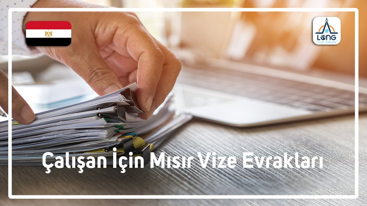 Mısır Vize Evrakları Çalışan İçin