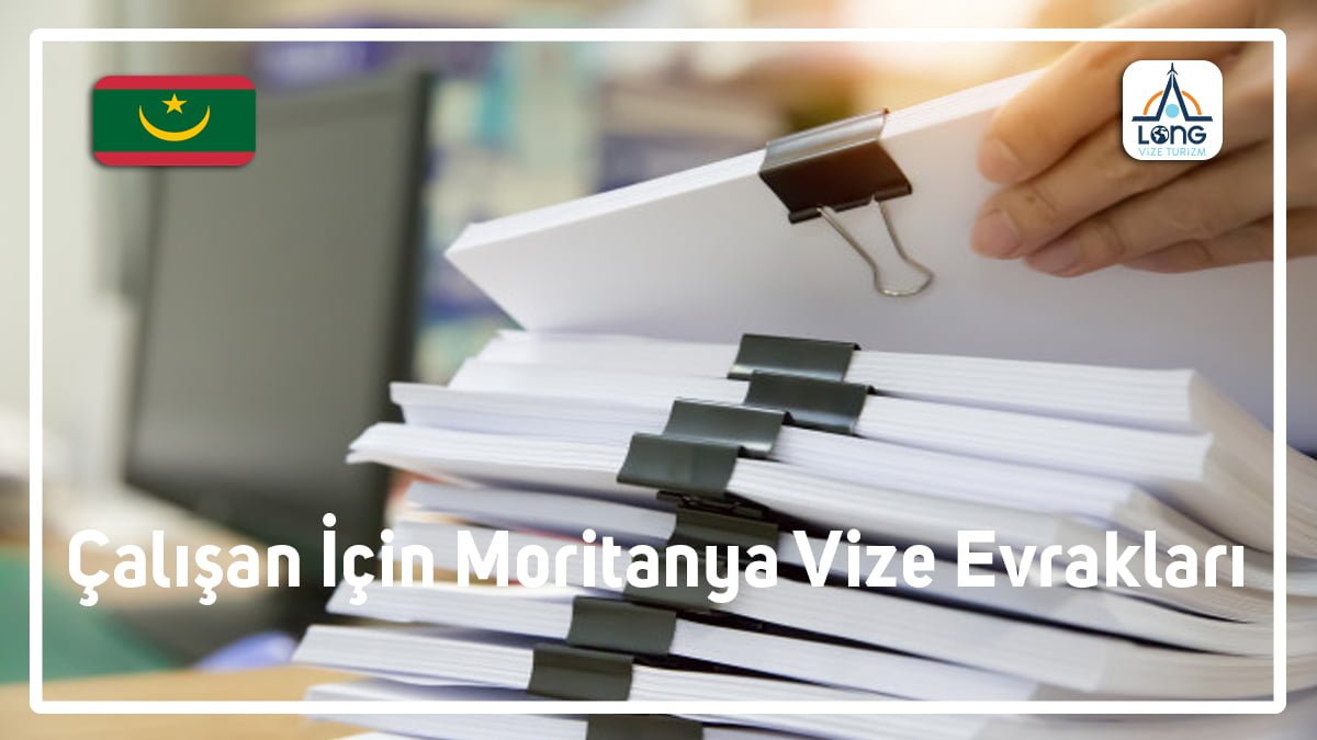Moritanya Çalışan İçin Vize Evrakları