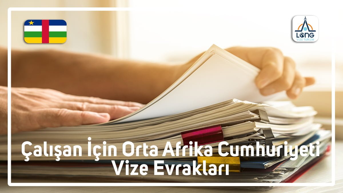 Vize Evrakları Çalışan İçin Orta Afrika Cumhuriyeti