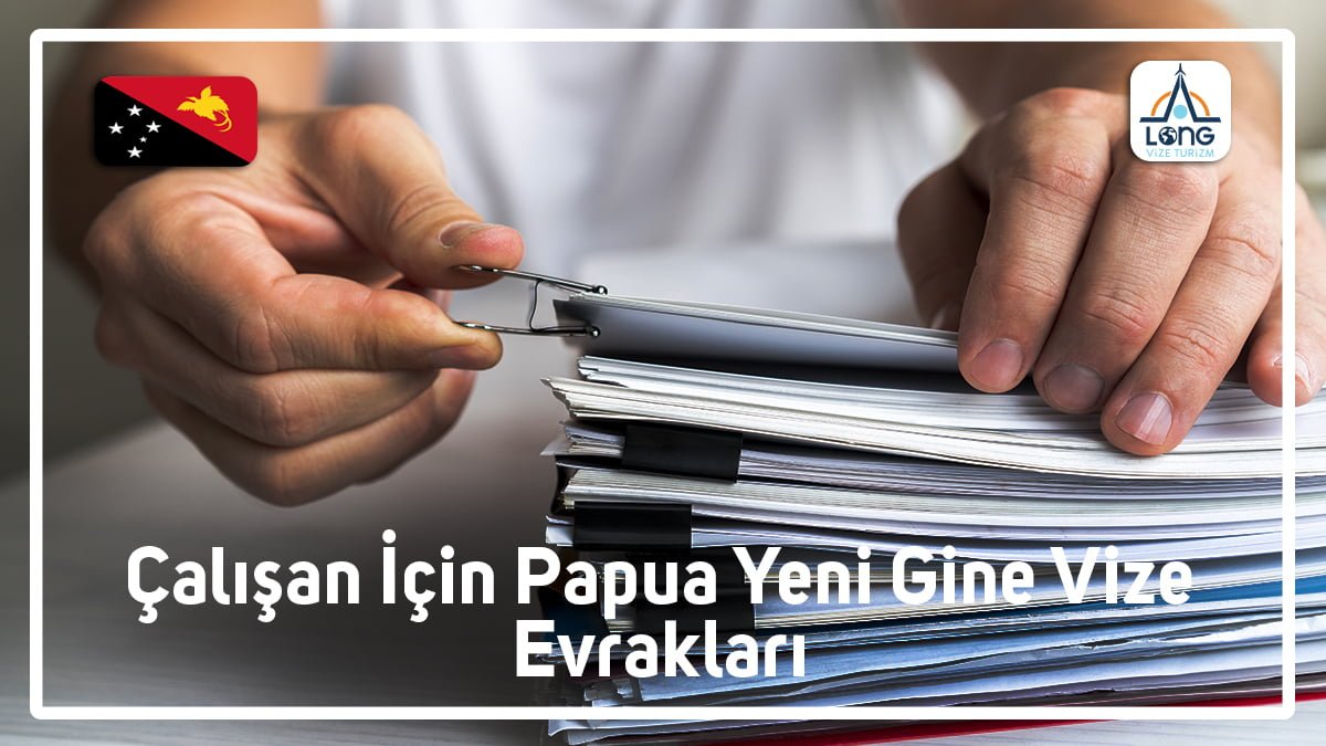 Vize Evrakları Çalışan İçin Papua Yeni Gine