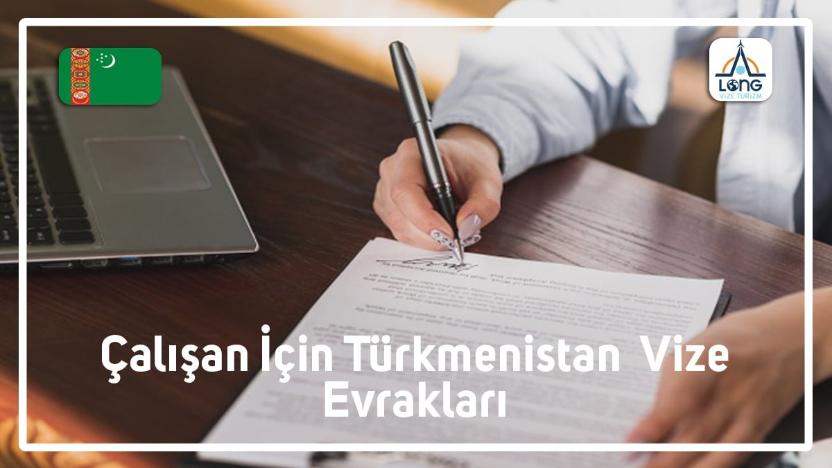 Vizesi Evrakları Çalışan İçin Türkmenistan