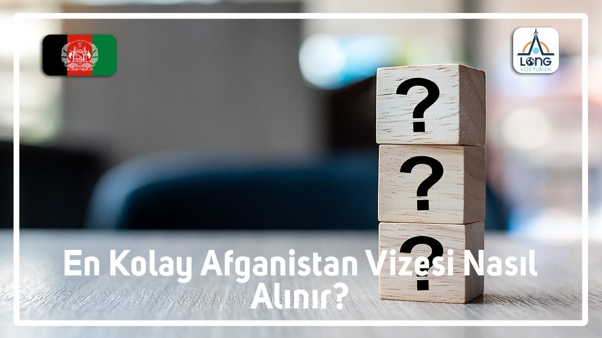 En Kolay Afganistan Vizesi Nasıl Alınır