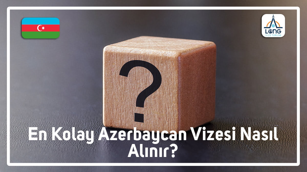 Azerbaycan Vizesi Nasıl Alınır En Kolay