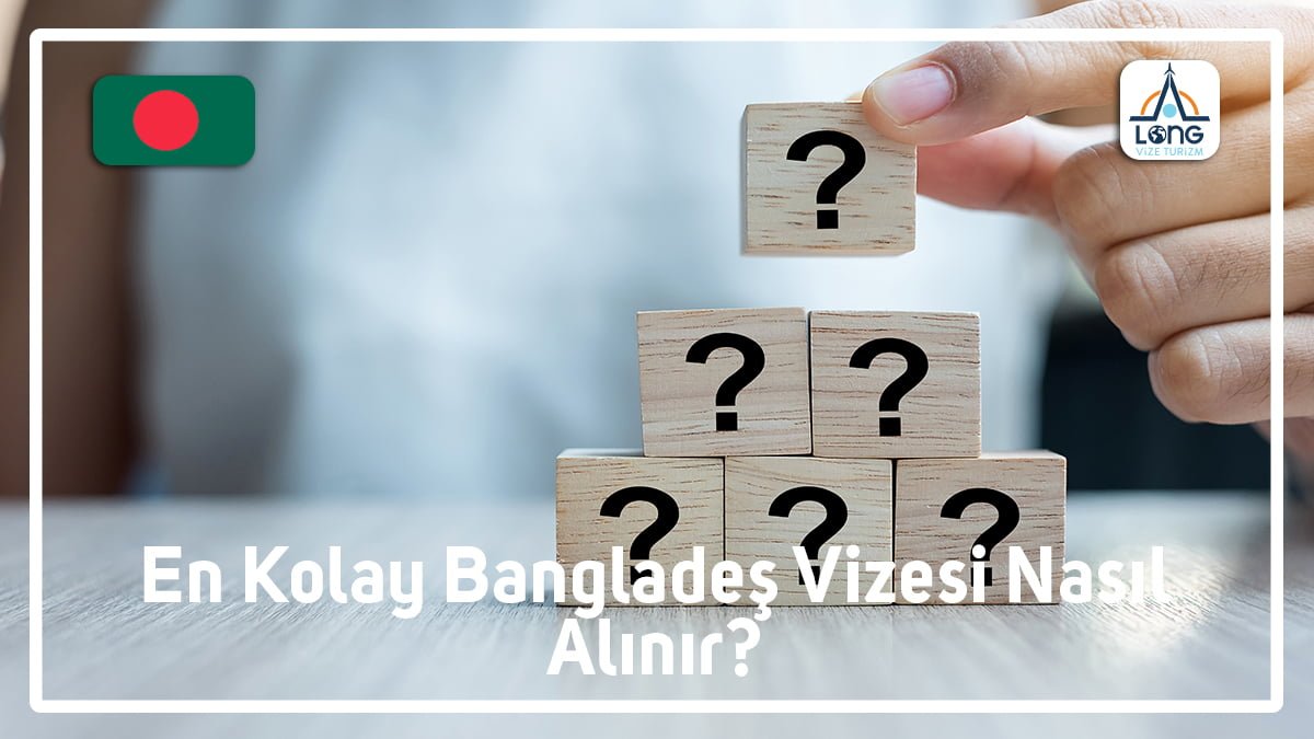 Bangladeş Vizesi Nasıl Alınır En Kolay