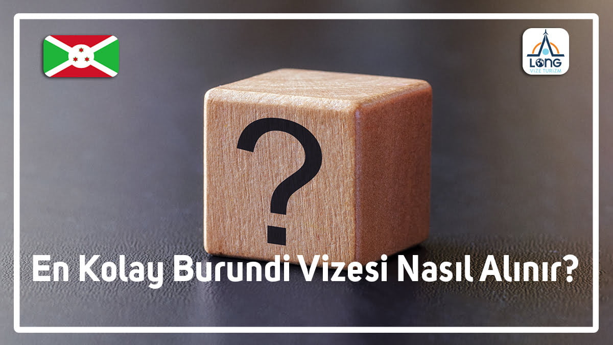Burundi Vizesi Nasıl Alınır En Kolay
