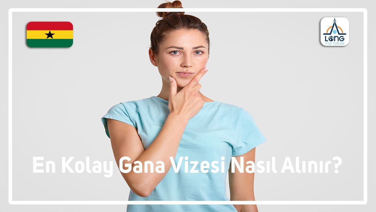 Gana Vizesi En Kolay Nasıl Alınır