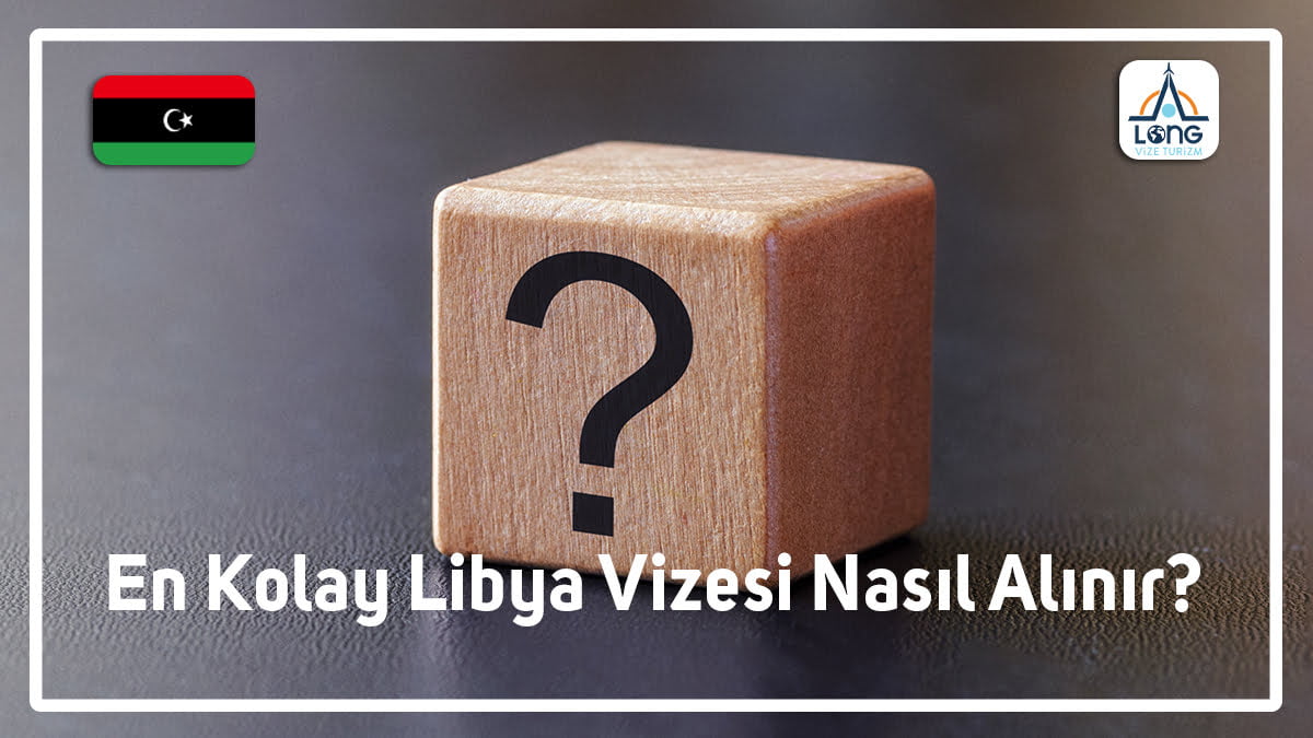 Libya Vizesi En Kolay Nasıl Alınır