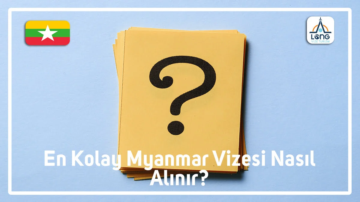 Vizesi Nasıl Alınır En Kolay Myanmar
