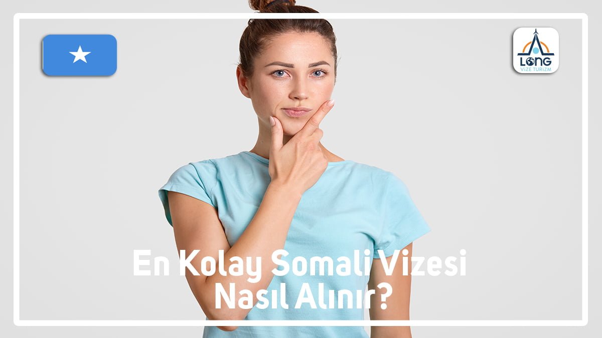 Vizesi Nasıl Alınır En Kolay Somali