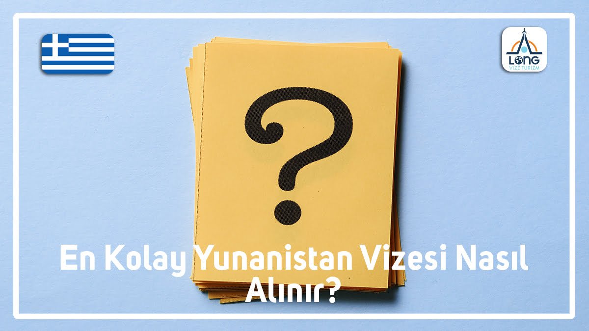 Vizesi Nasıl Alınır En Kolay Yunanistan