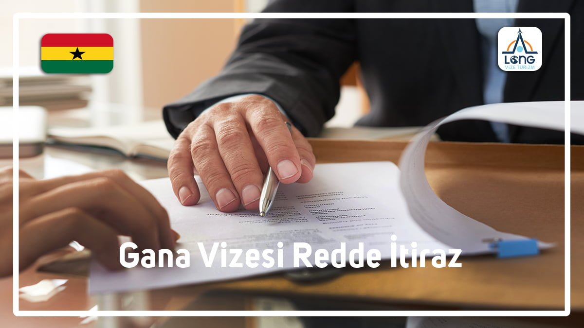 Redde İtiraz Gana Vizesi