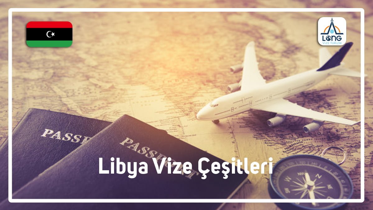 Vize Çeşitleri Libya