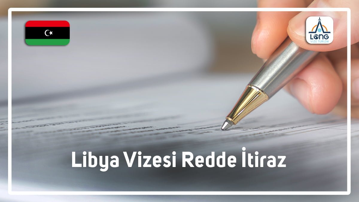 Redde İtiraz Libya Vizesi