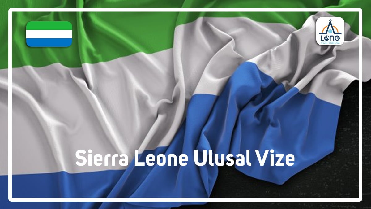 Sierra Leone Vize Başvuru Şartları 2022 Long Vize