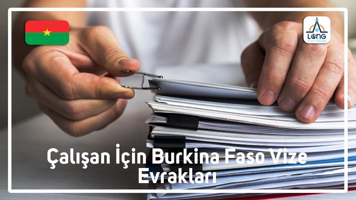 Burkina Faso Vize Evrakları Çalışan İçin
