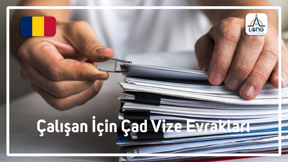 Çad Vize Evrakları Çalışan İçin