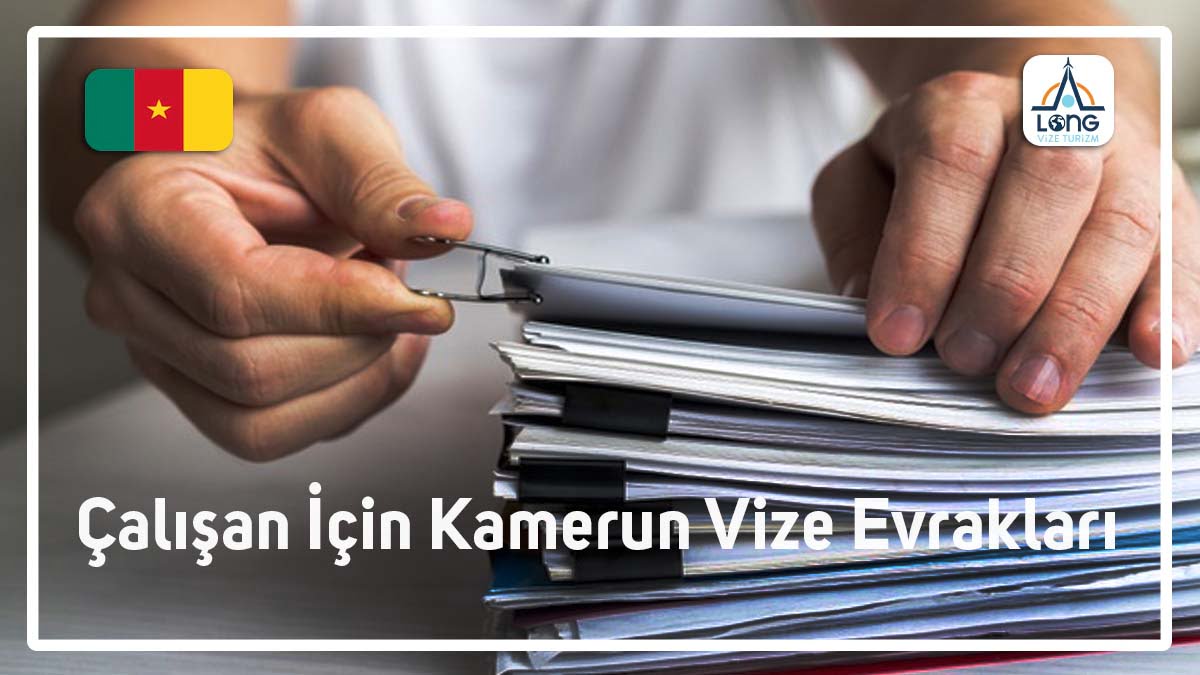 Kamerun Çalışan İçin Vize Evrakları