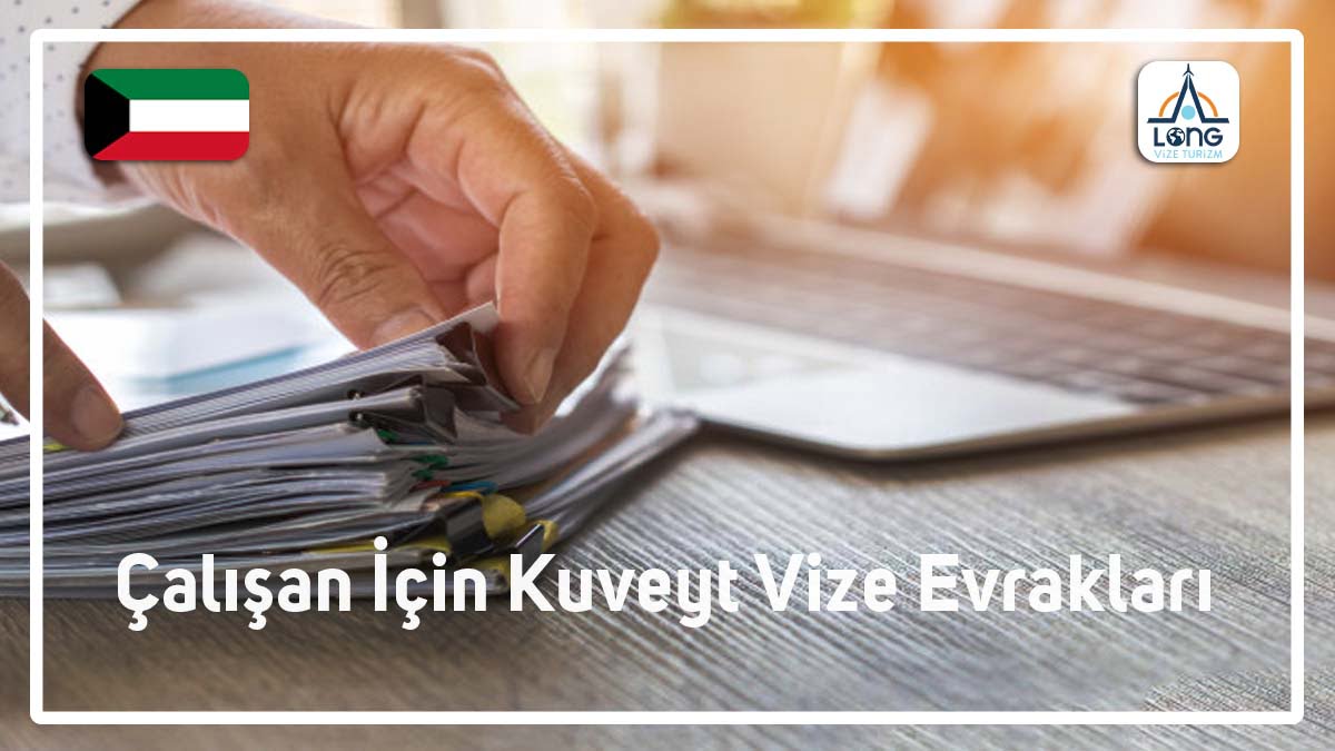 Kuveyt Vizesi Çalışan İçin Evraklar