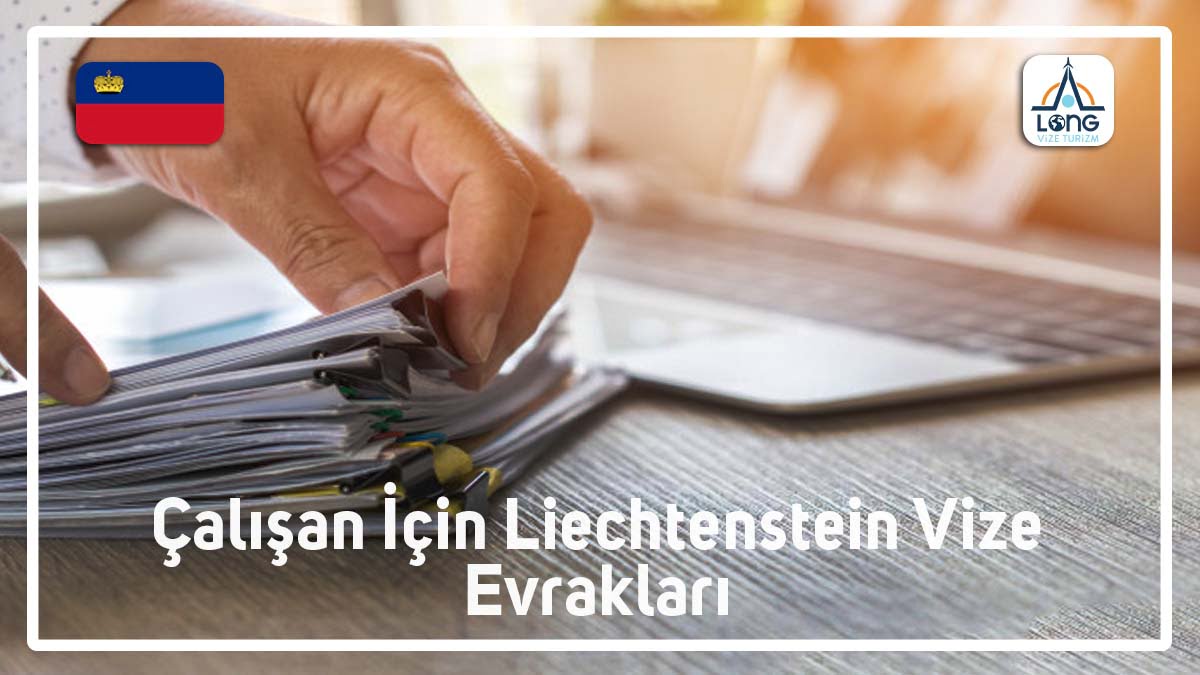 Liechtenstein Vizesi İçin Çalışan Vize Evrakları