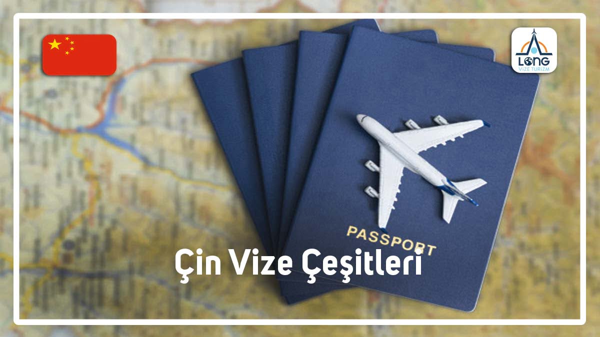 Vize Çeşitleri Çin