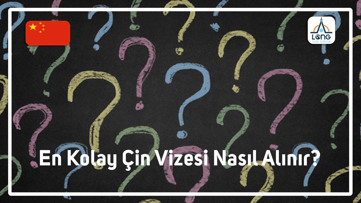 Çin Vizesi Nasıl Alınır En Kolay