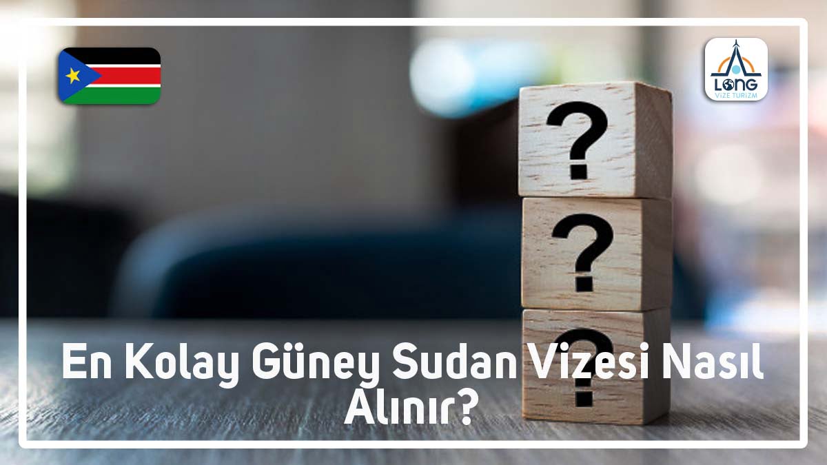 Güney Sudan Vizesi En Kolay Nasıl alınır
