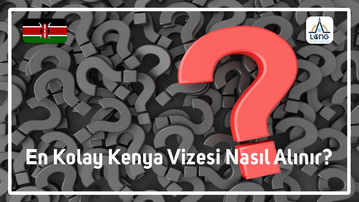 Kenya Vizesi En Kolay Nasıl Alınır
