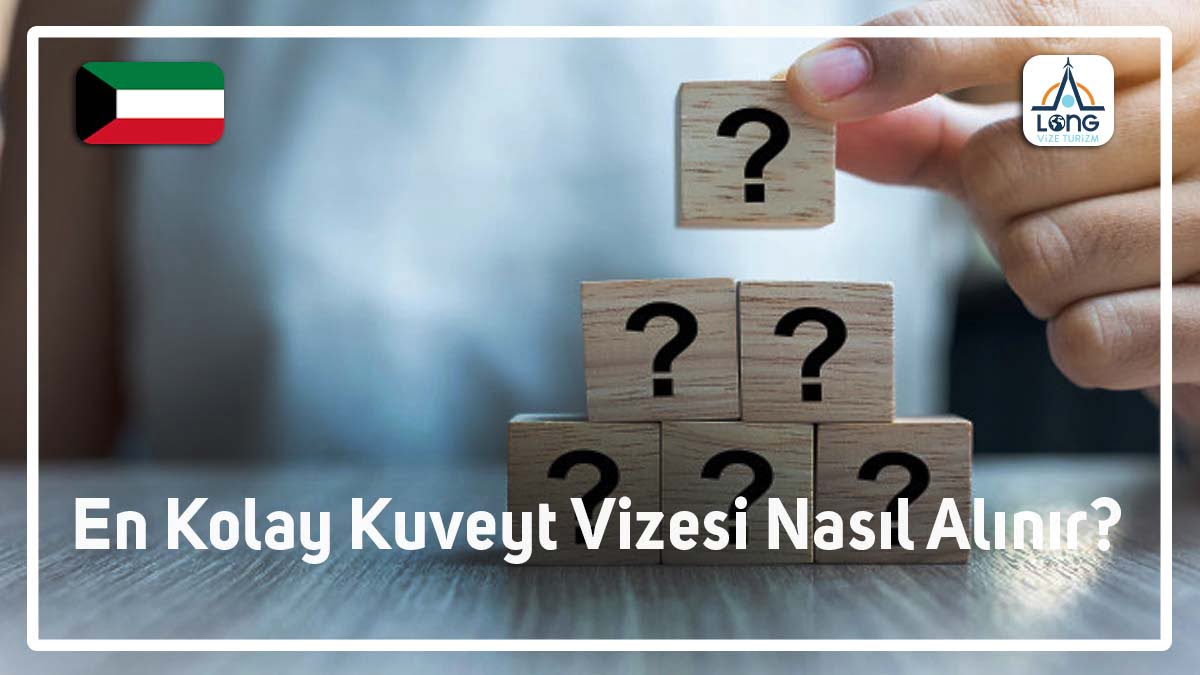 Kuveyt Vizesi En Kolay Nasıl Alınır