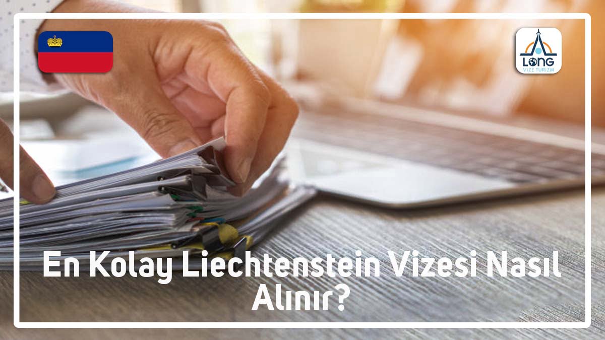 Liechtenstein Vizesi En Kolay Nasıl Alınır