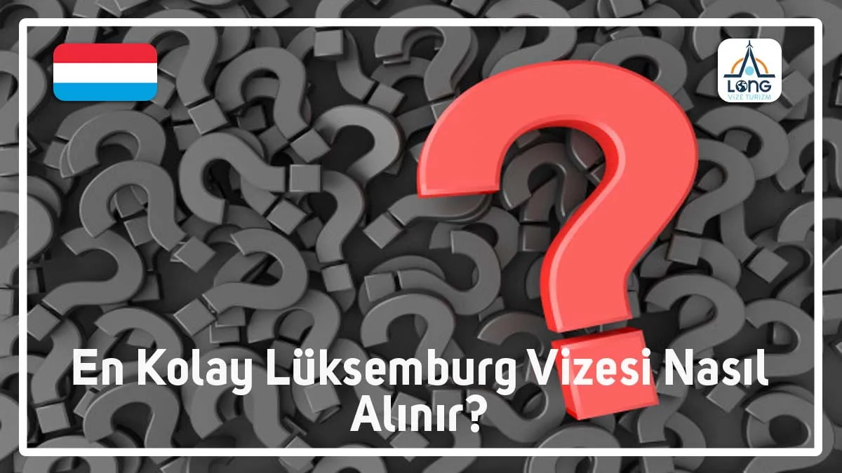 Lüksemburg Vizesi En Kolay Nasıl Alınır