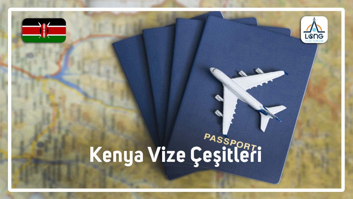 Vize Çeşitleri Kenya