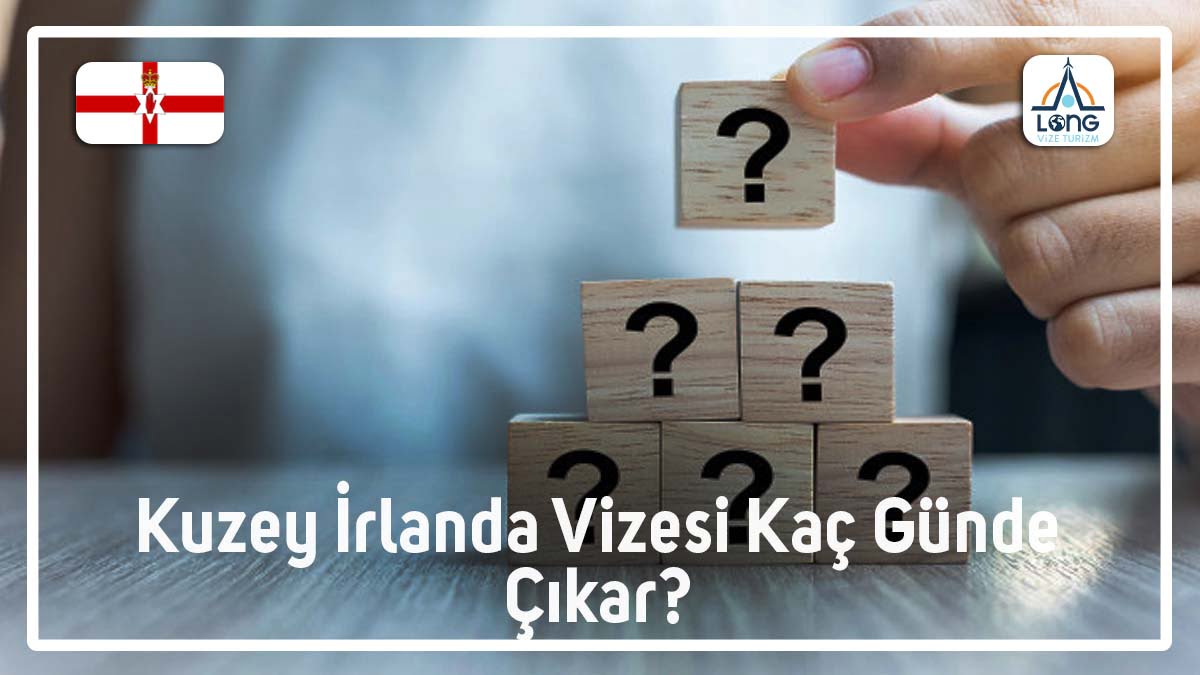 Kuzey İrlanda Vizesi Kaç Günde Çıkar