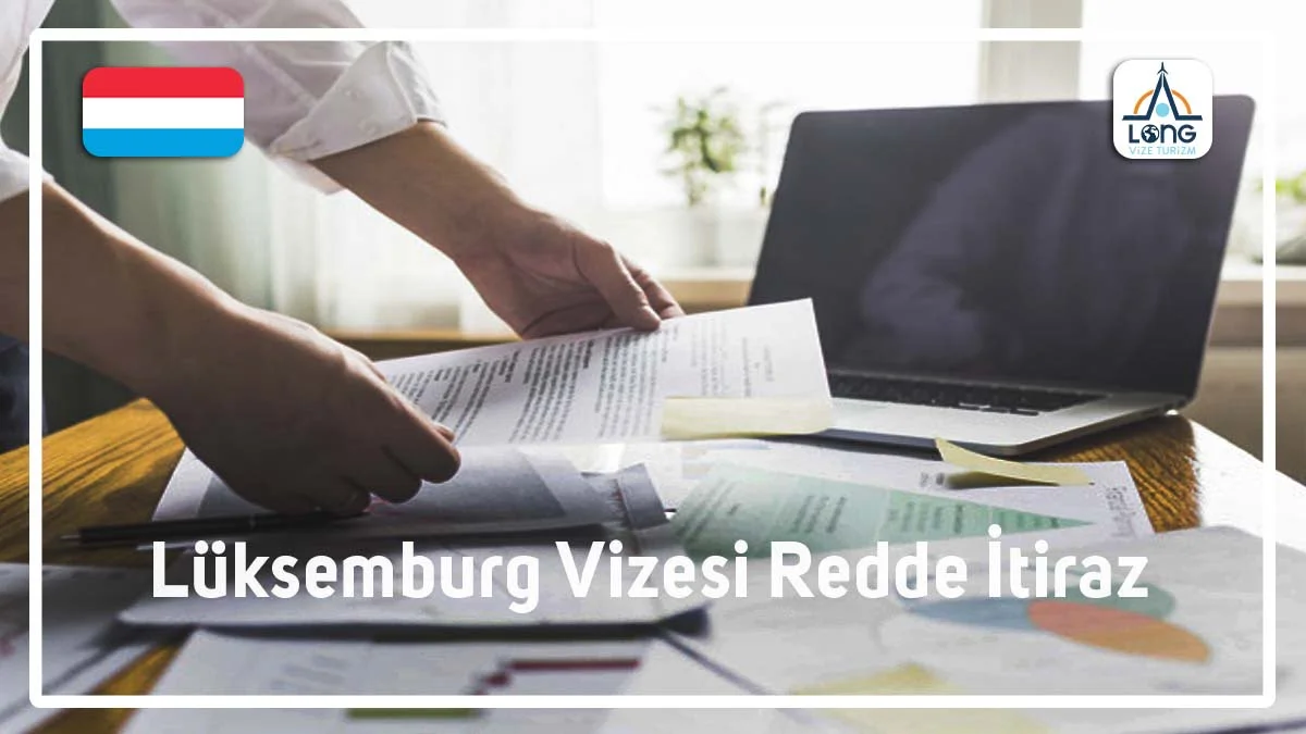 Redde İtiraz Lüksemburg Vizesi