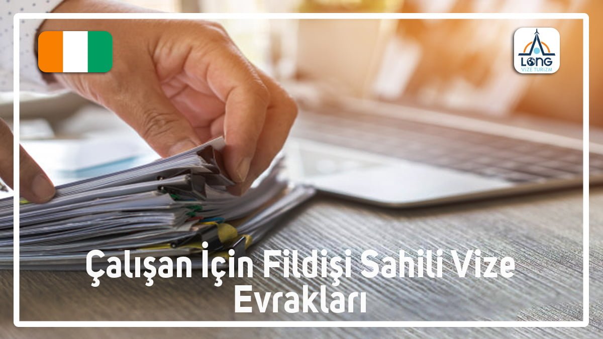 Çalışan İçin Vize Evrakları Fildişi Sahili