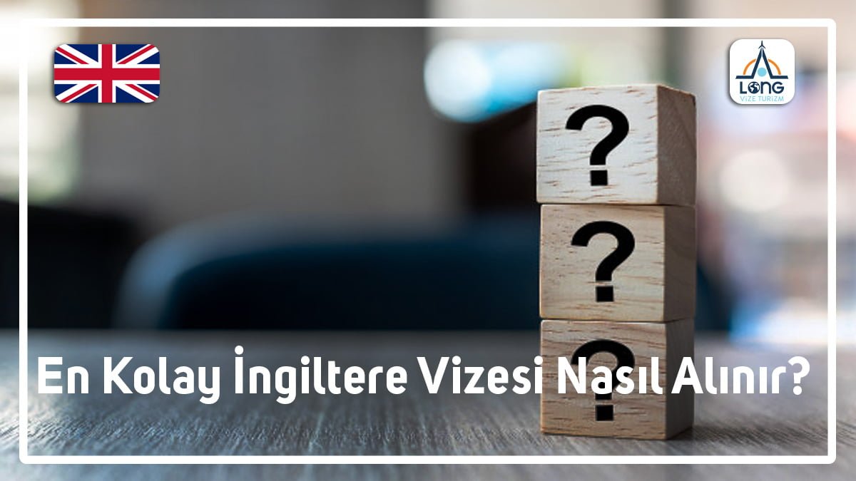 İngiltere Vizesi En Kolay Nasıl Alınır