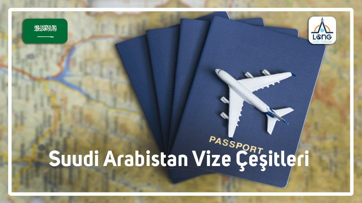Vize Çeşitleri Suudi Arabistan